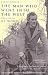 The Man Who Went into the West: The Life of R.S.Thomas