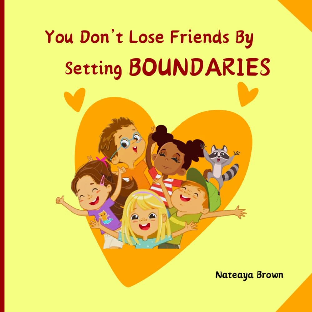 You Don't Lose Friends By Setting Boundaires (Children's Book): 3 (Kiki’s Confidence Chronicles)