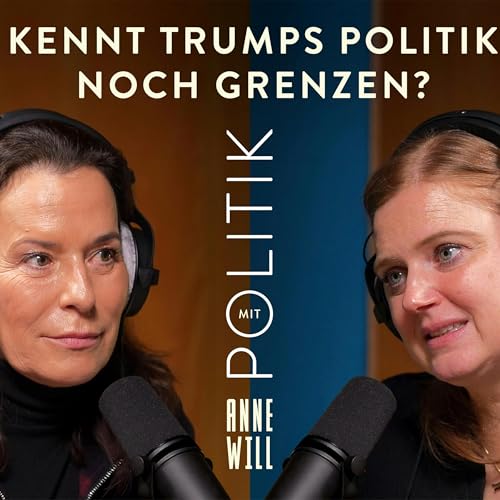 Kennt Trumps Politik noch Grenzen? Mit Rieke Havertz Titelbild