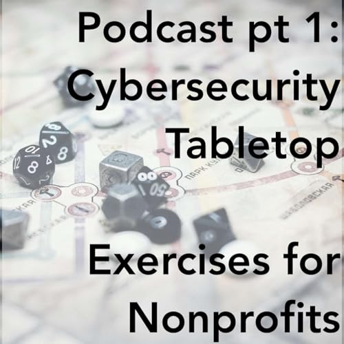 Cybersecurity Tabletop Exercise for Nonprofits with Matt Eshleman pt 1 Podcast Por arte de portada