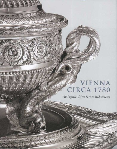 Vienna Circa 1780: An Imperial Silver Service Rediscovered #TOP5