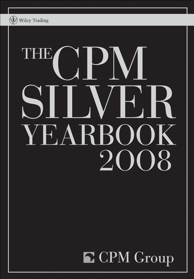 The CPM Silver Yearbook 2008 (Wiley Trading)
