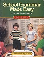 School Grammar Made Easy: Beginning Parts of Speech, Ages 8 to 10 0894284959 Book Cover