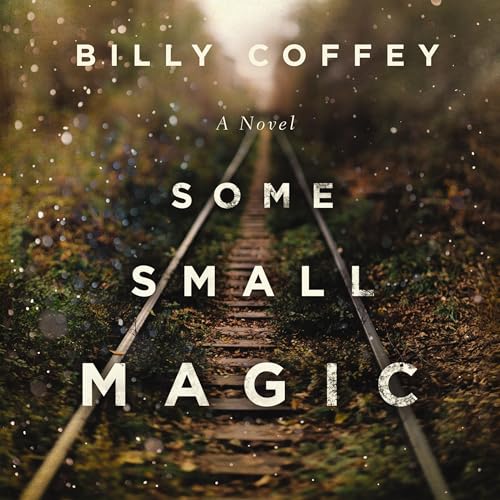 Some Small Magic by Billy Coffey episode artwork