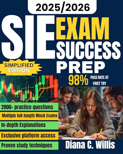 SIE EXAM SUCCESS PREP 2025/2026: Comprehensive FINRA-Aligned Study Guide with Full-Length Mock Exams, In-Depth Explanations, and Exclusive Platform Access (So Sure Exam Prep Guides Book 4)