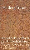 Handbibliothek der Unbehausten: Neue Gedichte - Volker Braun 