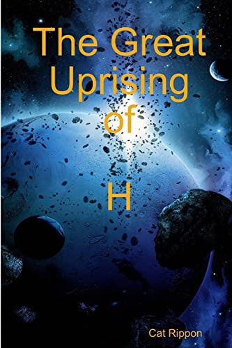 The Great Uprising of H