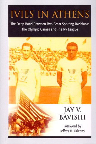 Ivies in Athens: The Deep Bond Between Two Great Sporting Traditions: The Olympic Games and The Ivy League Paperback – January 15, 2007