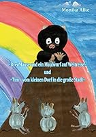 Drei Mäuse und ein Maulwurf auf Weltreise: Tim - vom kleinen Dorf in die große Stadt 3734782074 Book Cover