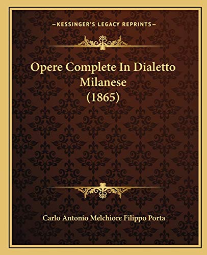 Opere Complete In Dialetto Milanese (1865) (Italian Edition)