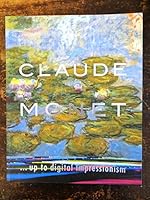 Claude Monet . . . up to digital Impressionism 379132750X Book Cover