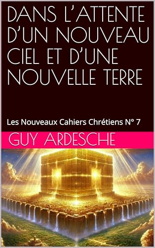 Dans l'attente d'un nouveau Ciel et d'une nouvelle Terre : Les Nouveaux Cahiers Chrétiens N° 7 (French Edition)