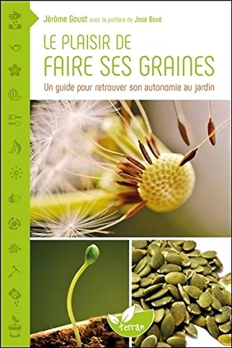 Télécharger Le plaisir de faire ses graines - Un guide pour retrouver son autonomie au jardin Francais PDF