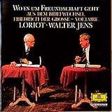  Literatur - Wo es um Freundschaft geht (Aus dem Briefwechsel zwischen Friedrich dem Großen und Voltaire)
