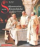 Schlemmereien aus der Klosterküche: 120 raffinierte Rezepte, einst & heute