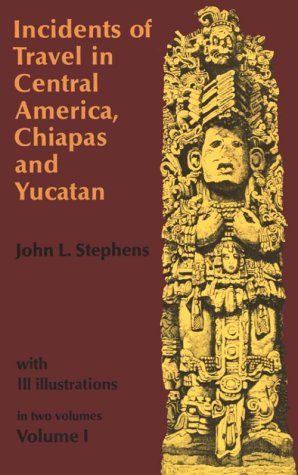 Incidents of Travel in Central America, Chiapas... B005HKSDQG Book Cover