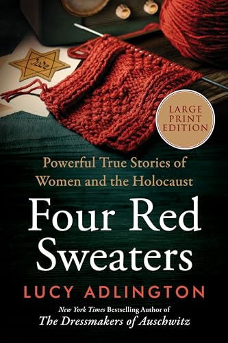 Four Red Sweaters: Powerful True Stories of Women and the Holocaust – A Moving Account of Jewish Girls' Extraordinary Resilience and Courage by Clothes Historian Lucy Adlington