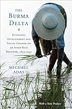 The Burma Delta: Economic Development and Social Change on an Asian Rice Frontier, 18521941 (New Perspectives in Southeast Asian Studies)
