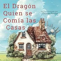 El Dragón Quien se Comía las Casas (Spanish Edition) 1962937127 Book Cover