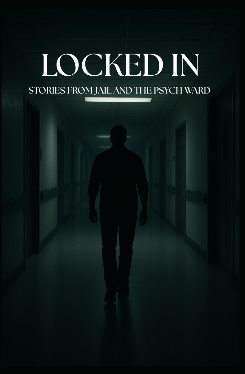 LOCKED IN: Stories From Jail and the Psych Ward