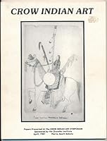 Crow Indian Art Papers Presented at the Crow Indian Art Symposium Sponsored by the Chandler Institute 0918877008 Book Cover