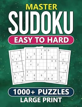 Master Sudoku: Easy to Hard 1000+ Puzzles (Large Print) for Adults - Perfect Brain Game for Beginner and Advanced Sudoku Skills (Boost memory, Unwind, and Stay sharp)