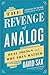 The Revenge of Analog: Real Things and Why They Matter