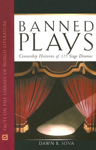 Dawn B. SovaBanned Plays: Censorship Histories of 125 Stage Dramas