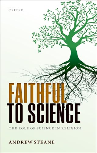 Faithful To Science: The Role Of Science In Religion