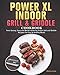 Produktbild Power XL Indoor Grill and Griddle Cookbook For Beginners: Time-Saving, Easy and Mouth-watering Indoor Grill and Griddle Recipes For Fast & Healthy Meals