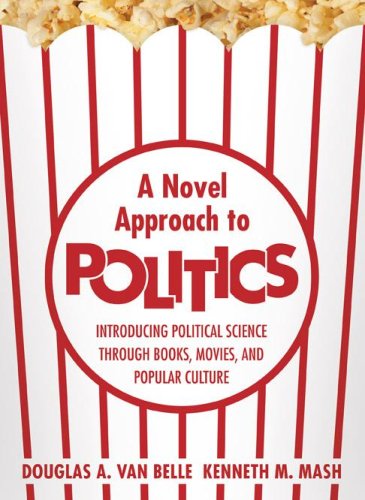 A Novel Approach To Politics: Introducing Political Science Through Books, Movies, and Popular Culture