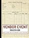 Vendor Event Sales Log: The Ultimate Logbook for Fairs, Craft Shows, and Farmer Markets to Track Sales, Expenses, Inventory & Customer Details with Ease