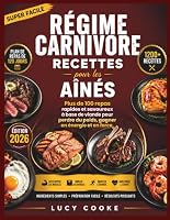 Régime carnivore Recettes pour les aînés: Plus de 100 repas rapides et savoureux à base de viande pour perdre du poids, gagner en énergie et en force. (French Edition) B0HFB53QSH Book Cover