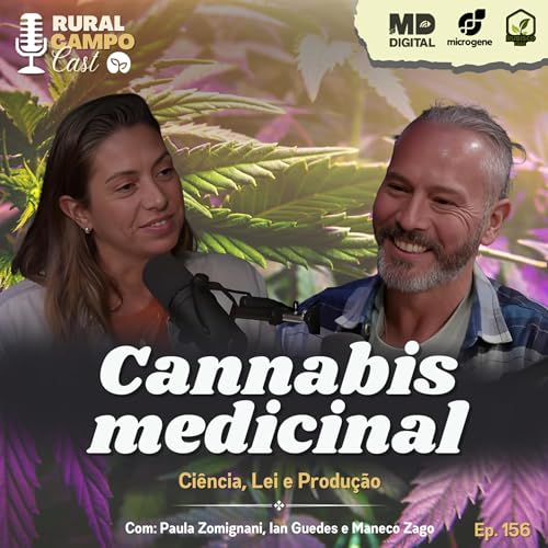 RuralCampoCast 156 / Cannabis medicinal - Ci&ecirc;ncia, Lei e Produ&ccedil;&atilde;o