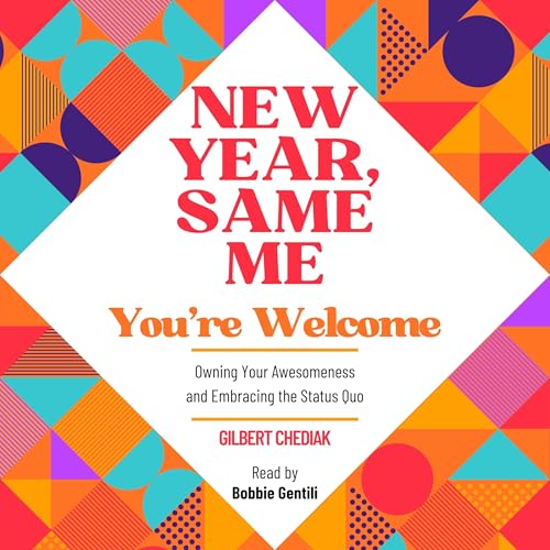 New Year, Same Me...You're Welcome by Gilbert Chediak episode artwork