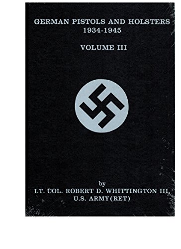German Pistols and Holsters 1934-1945 Volume III