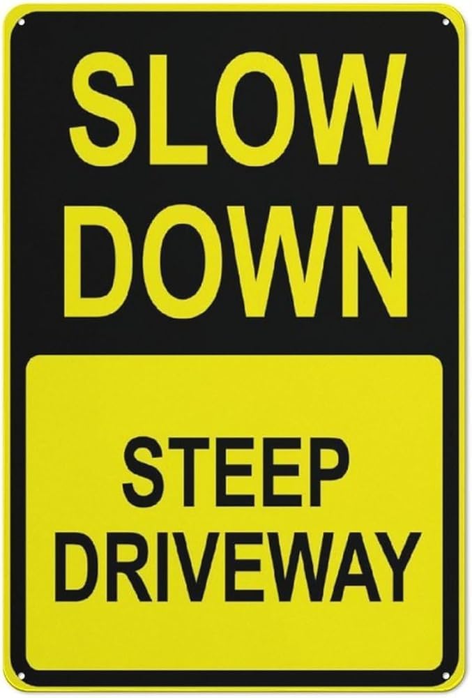 Slow Down Steep Driveway Sign Aluminum Metal Signs For Business Workplace Office Home Delivery Sign Road Garden Signs Gift For Women Men 8x12 Inch