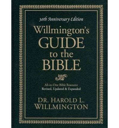 [[Willmingtons Guide to the Bible 30th Anniversary Ed revised HB]] [By: Willmington Harold] [August, 2011]