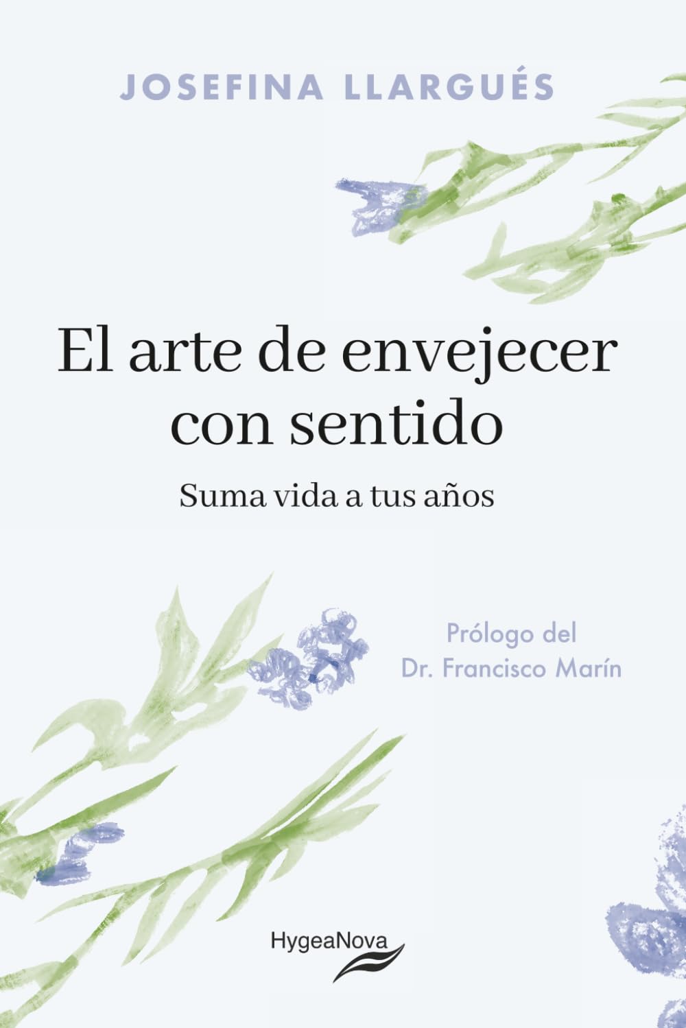 El arte de envejecer con sentido: Suma vida a tus años