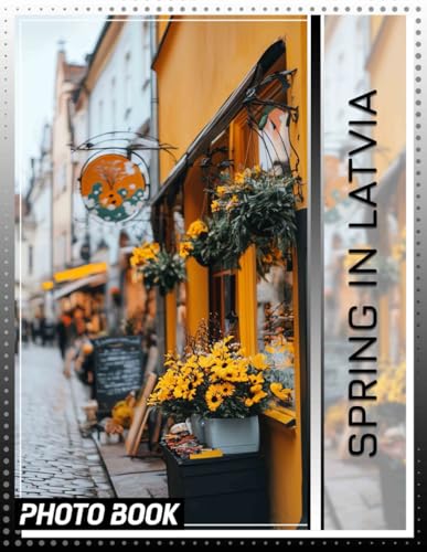 Spring in Latvia Photo Book: 40 Stunning Photographs Capturing The