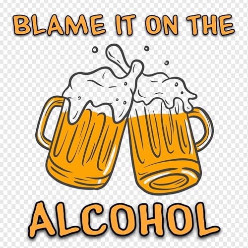 Blame it on the alcohol cover art