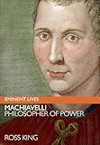 Machiavelli: Philosopher of Power (Eminent Lives)