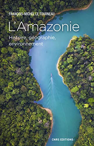 Amazon Com L Amazonie Histoire Geographie Environnement French Edition Ebook Le Tourneau Jean Michel Kindle Store
