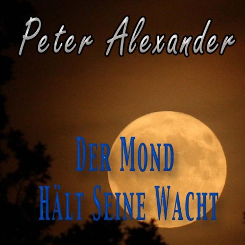 Peter Alexander Der Mond Hält Seine Wacht Der Mond hält seine Wacht by Peter Alexander on Amazon Music - Amazon.co.uk