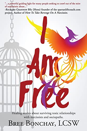 I Am Free: Healing Stories About Surviving Toxic Relationships With Narcissists And Sociopaths