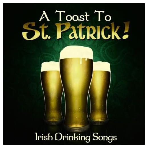 A Toast to St. Patrick! - Irish Drinking Songs