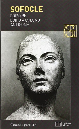 Edipo re-Edipo a Colono-Antigone. Testo greco a fronte Edipo re-Edipo a Colono-Antigone. Testo greco a fronte