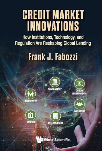 Credit Market Innovations: How Institutions, Technology, and Regulation Are Reshaping Global Lending