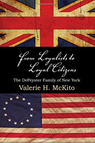From Loyalists to Loyal Citizens: The DePeyster Family of New York