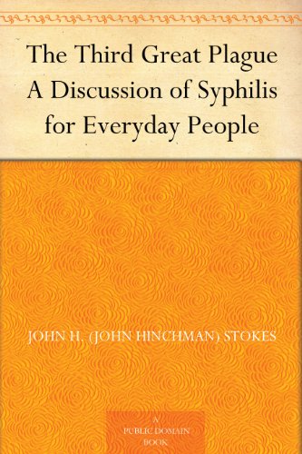 The Third Great Plague A Discussion of Syphilis for Everyday People